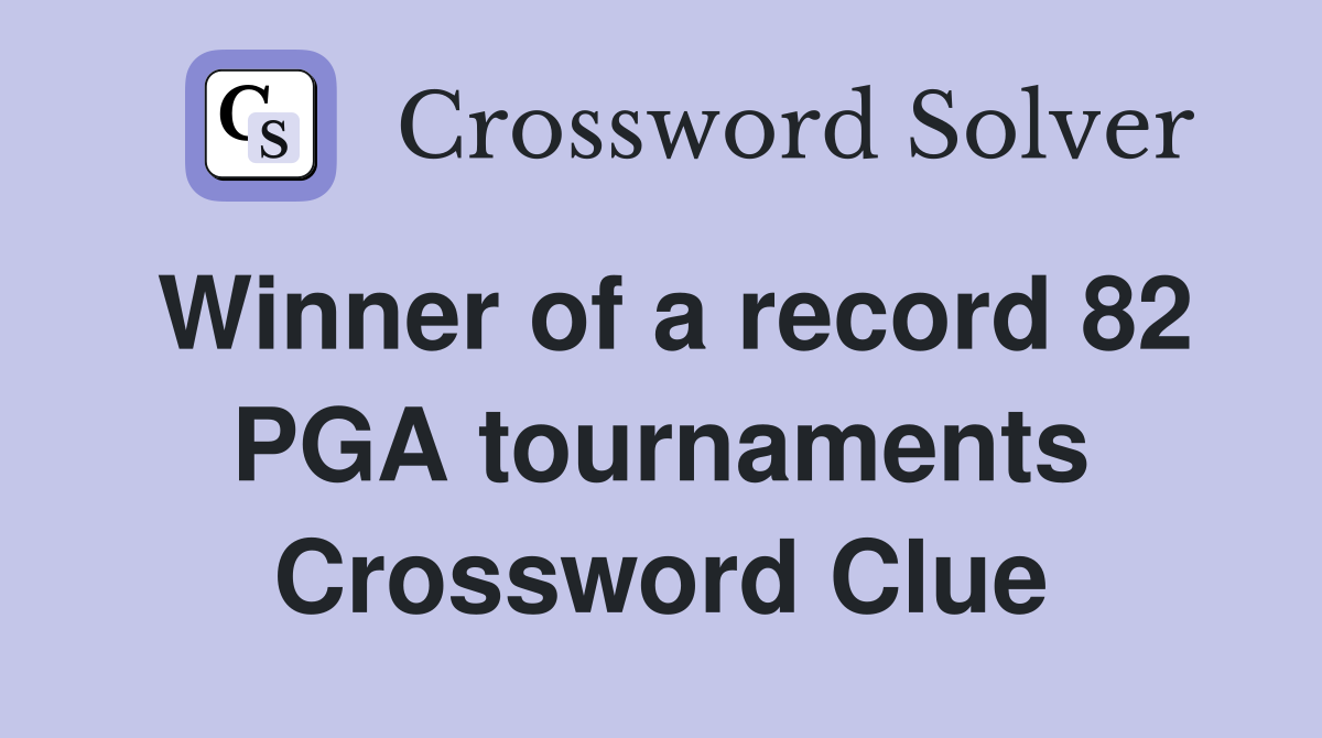 Winner of a record 82 PGA tournaments Crossword Clue