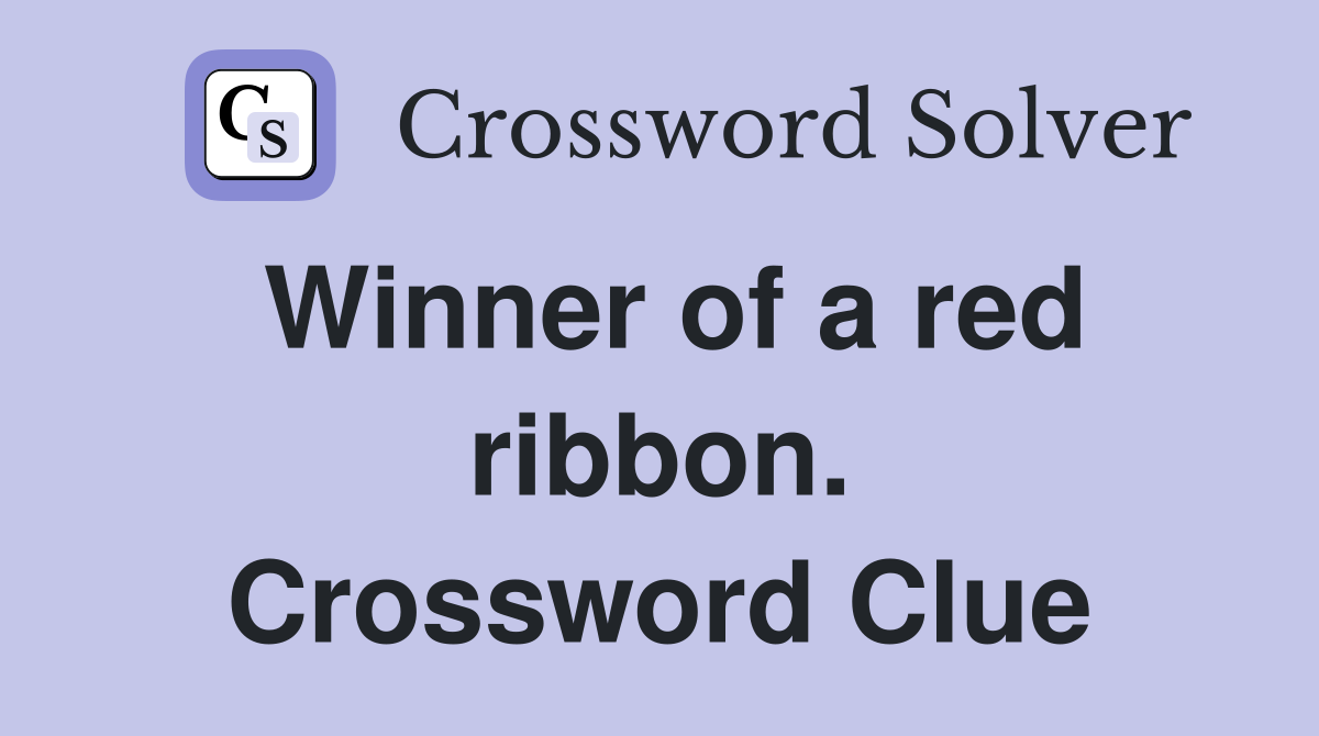Winner of a red ribbon. Crossword Clue
