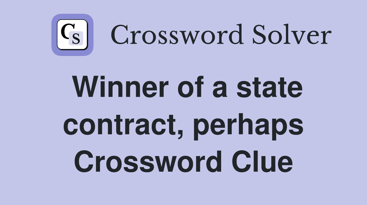 Winner of a state contract, perhaps Crossword Clue