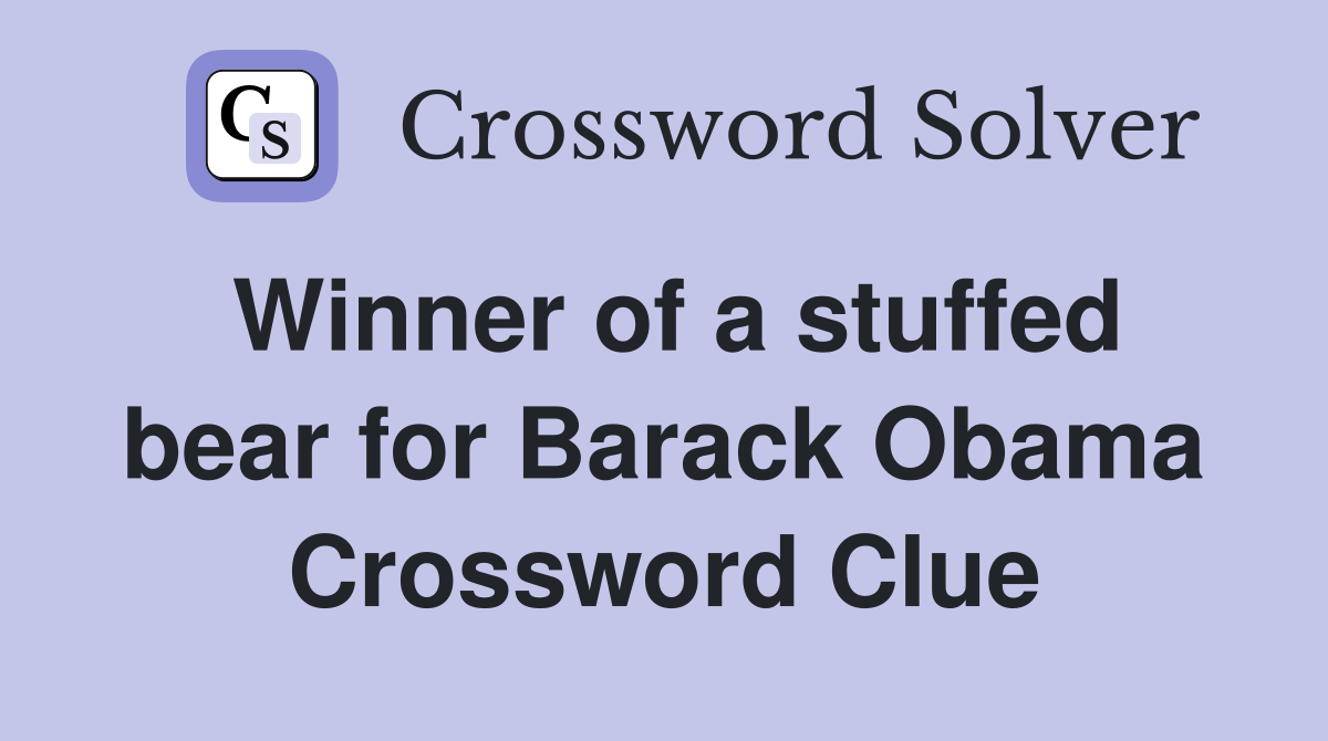 Winner of a stuffed bear for Barack Obama Crossword Clue
