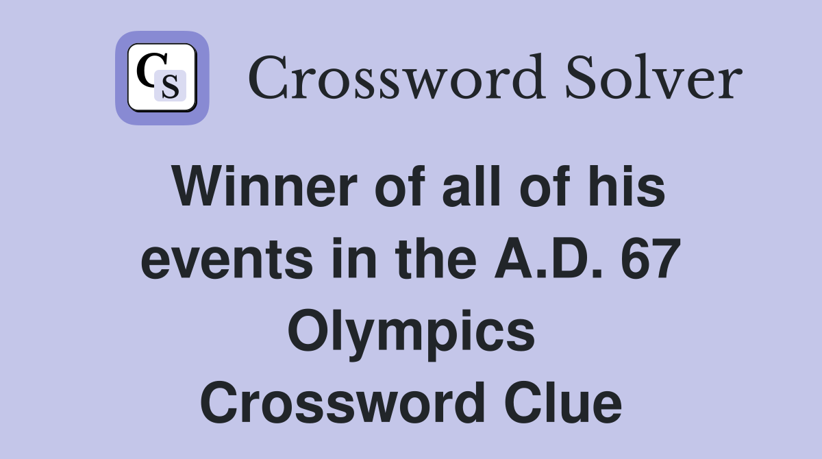 Winner of all of his events in the A.D. 67 Olympics Crossword Clue