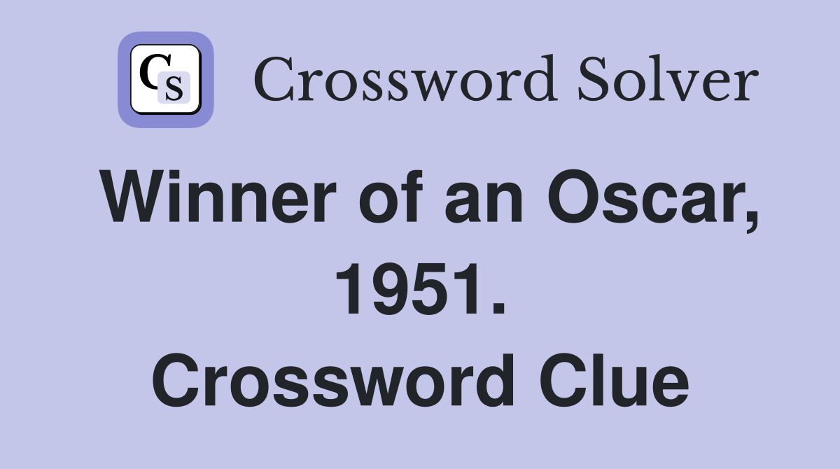Winner of an Oscar, 1951. Crossword Clue
