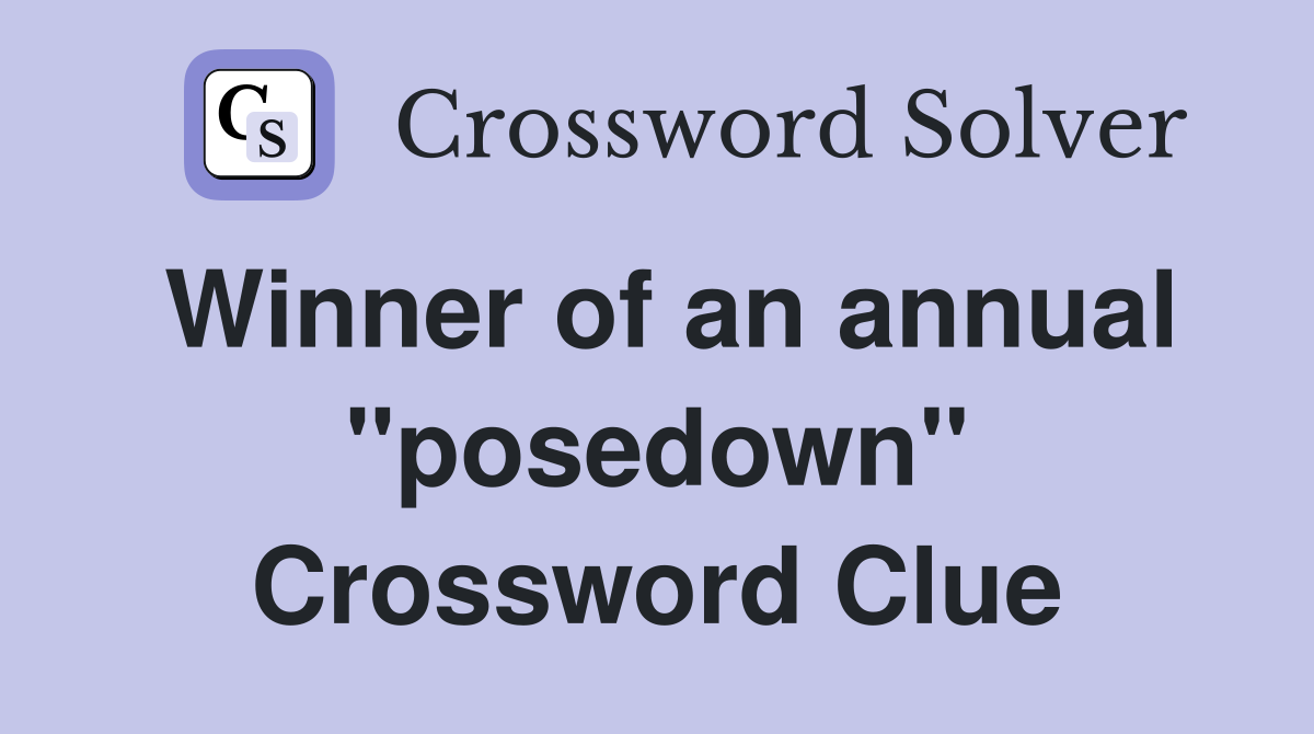 Winner of an annual "posedown" Crossword Clue