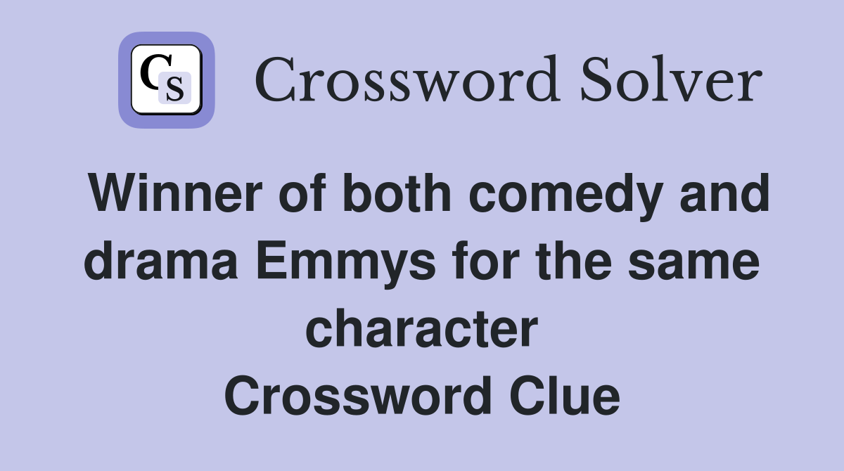 Winner of both comedy and drama Emmys for the same character Crossword Clue