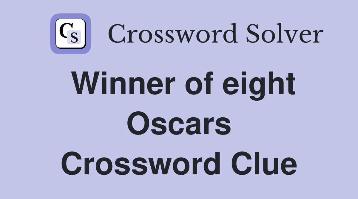 Winner of eight Oscars Crossword Clue