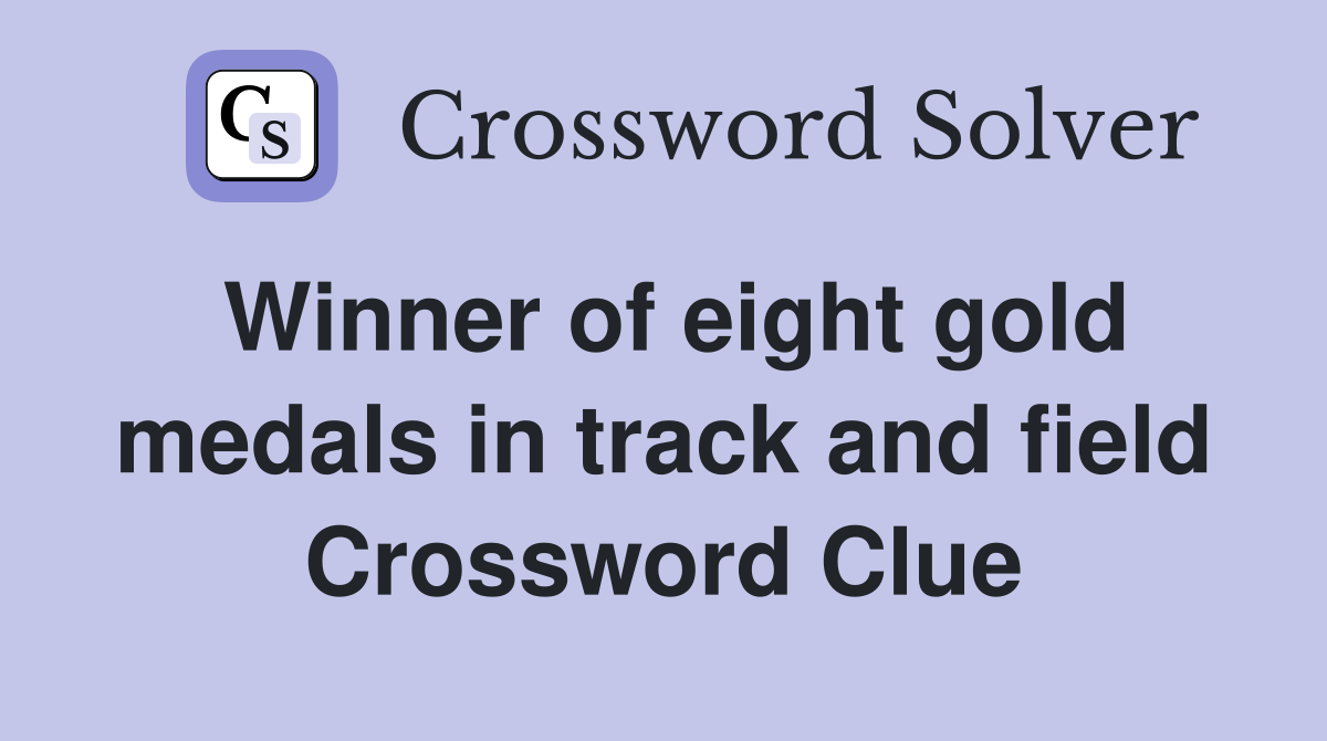 Winner of eight gold medals in track and field Crossword Clue