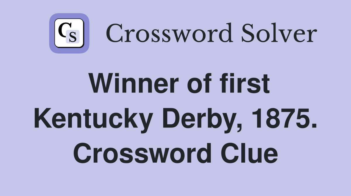 Winner of first Kentucky Derby, 1875. Crossword Clue