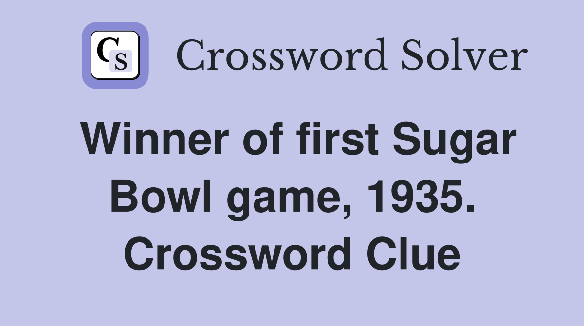 Winner of first Sugar Bowl game, 1935. Crossword Clue