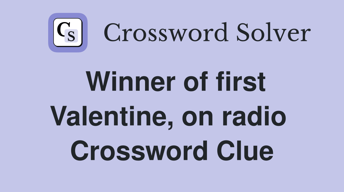 Winner of first Valentine, on radio  Crossword Clue