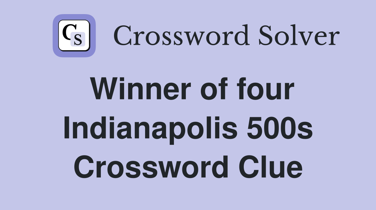 Winner of four Indianapolis 500s Crossword Clue