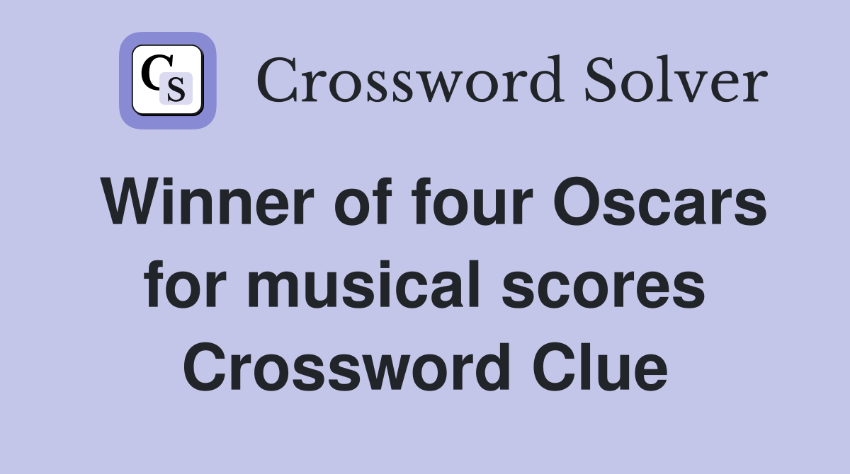 Winner of four Oscars for musical scores Crossword Clue