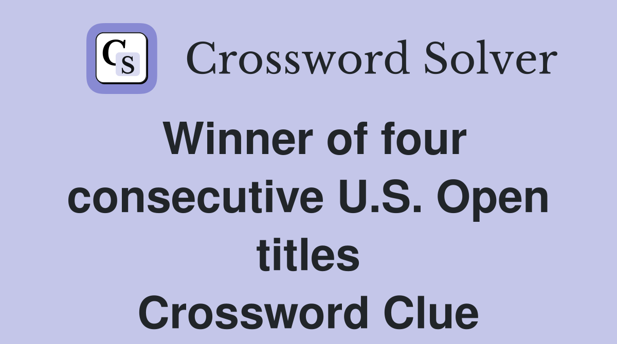 Winner of four consecutive U.S. Open titles Crossword Clue
