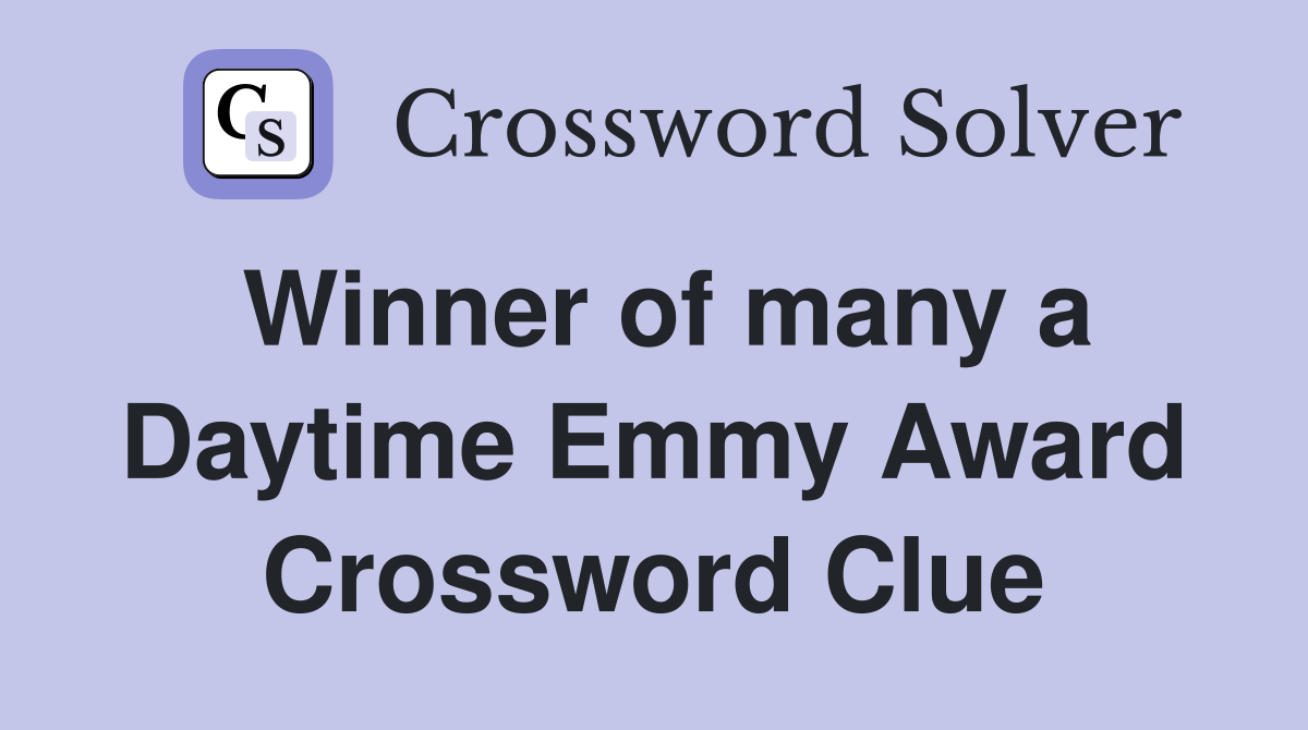 Winner of many a Daytime Emmy Award Crossword Clue