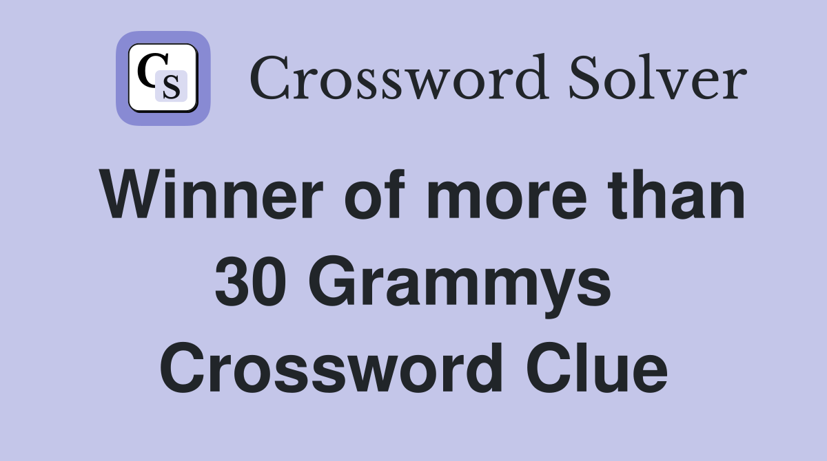 Winner of more than 30 Grammys Crossword Clue