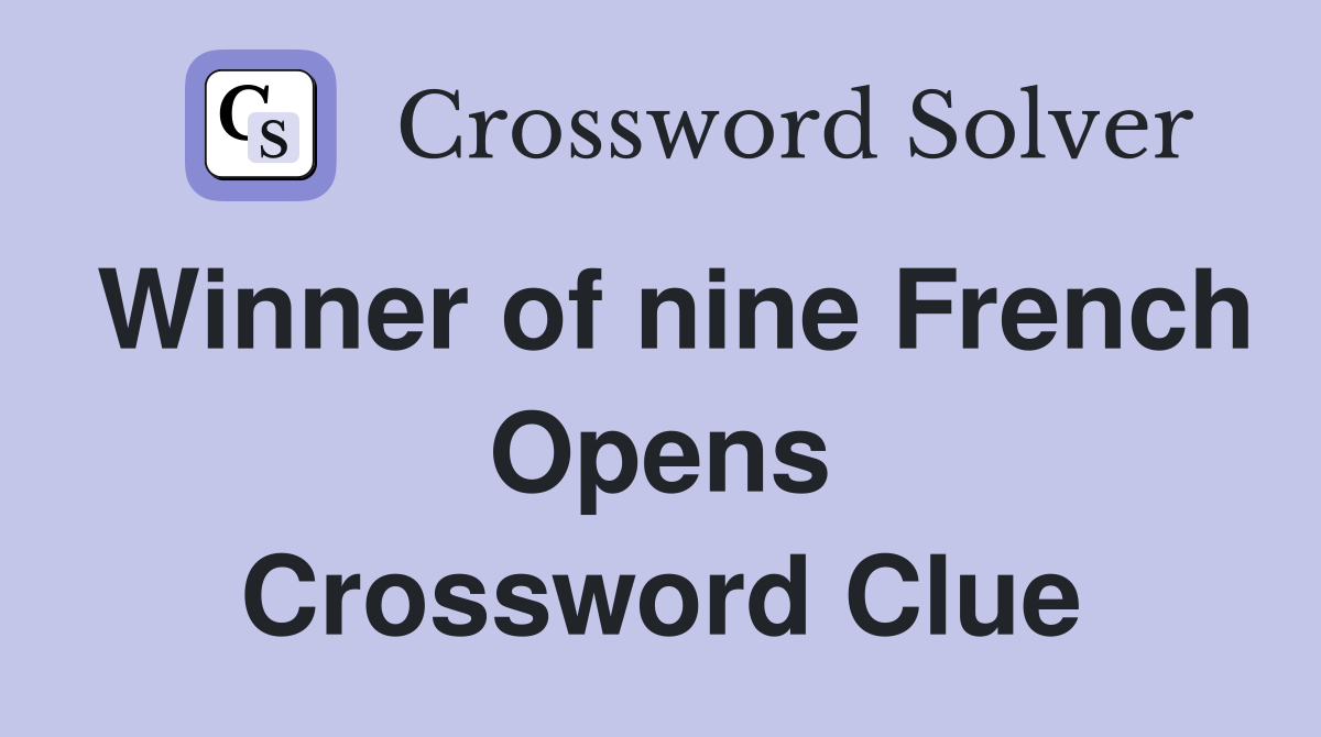 Winner of nine French Opens Crossword Clue