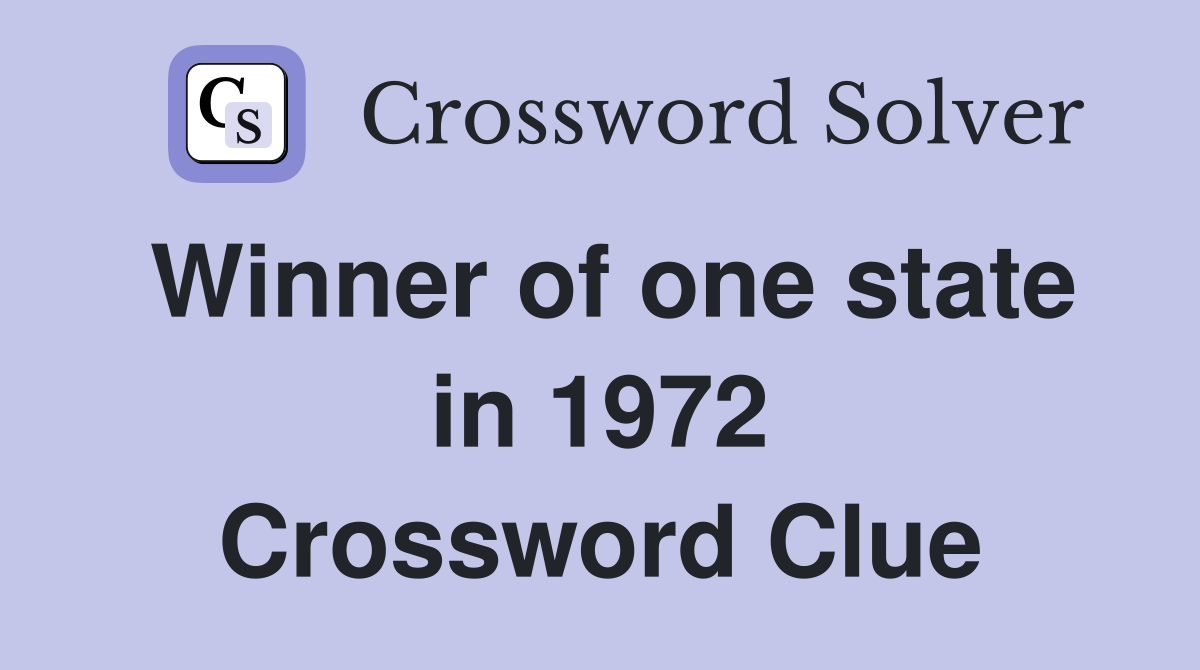Winner of one state in 1972 Crossword Clue