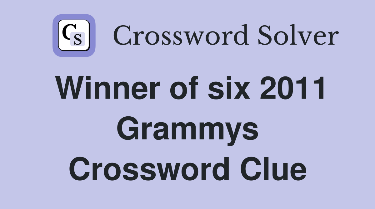 Winner of six 2011 Grammys Crossword Clue