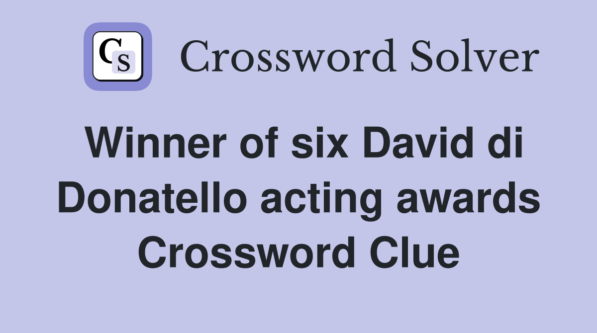 Winner of six David di Donatello acting awards Crossword Clue