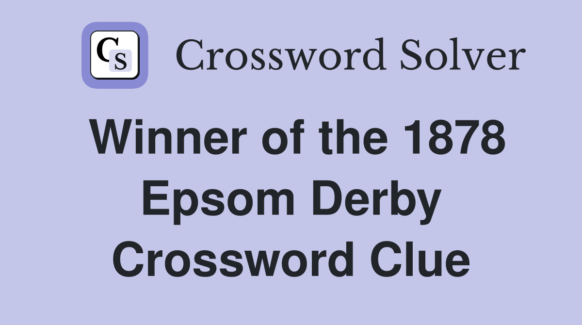 Winner of the 1878 Epsom Derby Crossword Clue