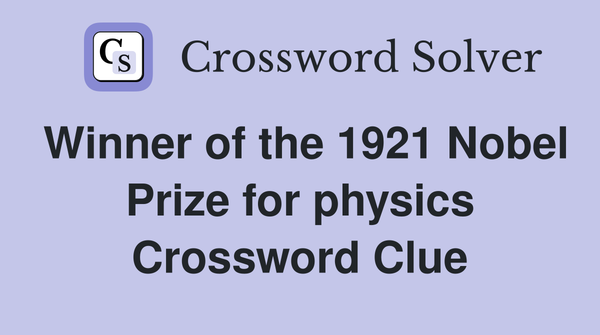Winner of the 1921 Nobel Prize for physics Crossword Clue