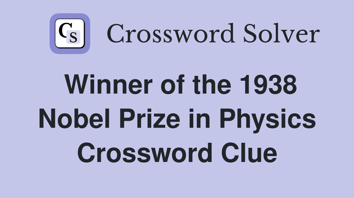 Winner of the 1938 Nobel Prize in Physics Crossword Clue