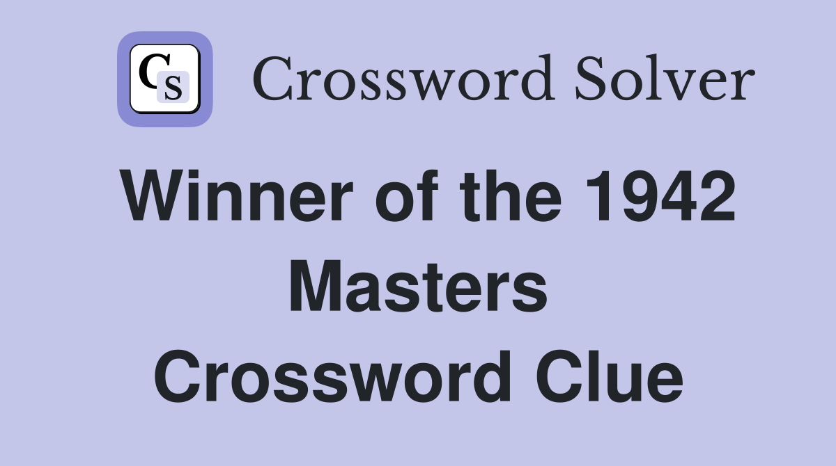Winner of the 1942 Masters Crossword Clue
