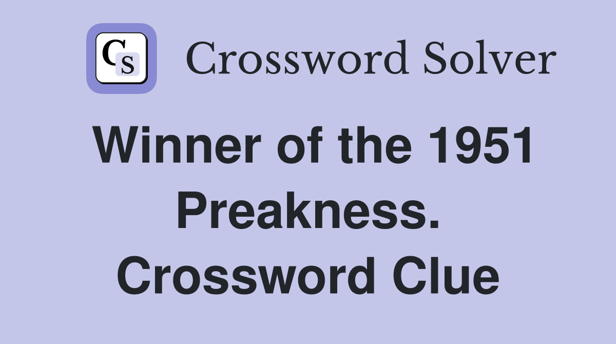 Winner of the 1951 Preakness. Crossword Clue
