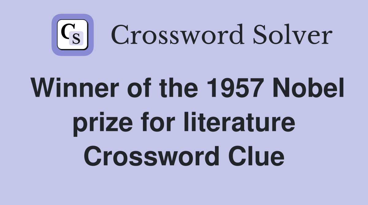 Winner of the 1957 Nobel prize for literature Crossword Clue