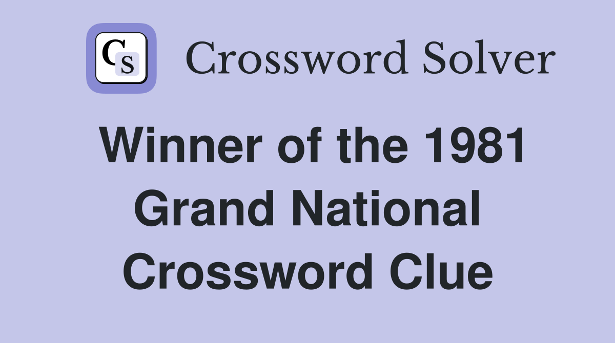 Winner of the 1981 Grand National Crossword Clue