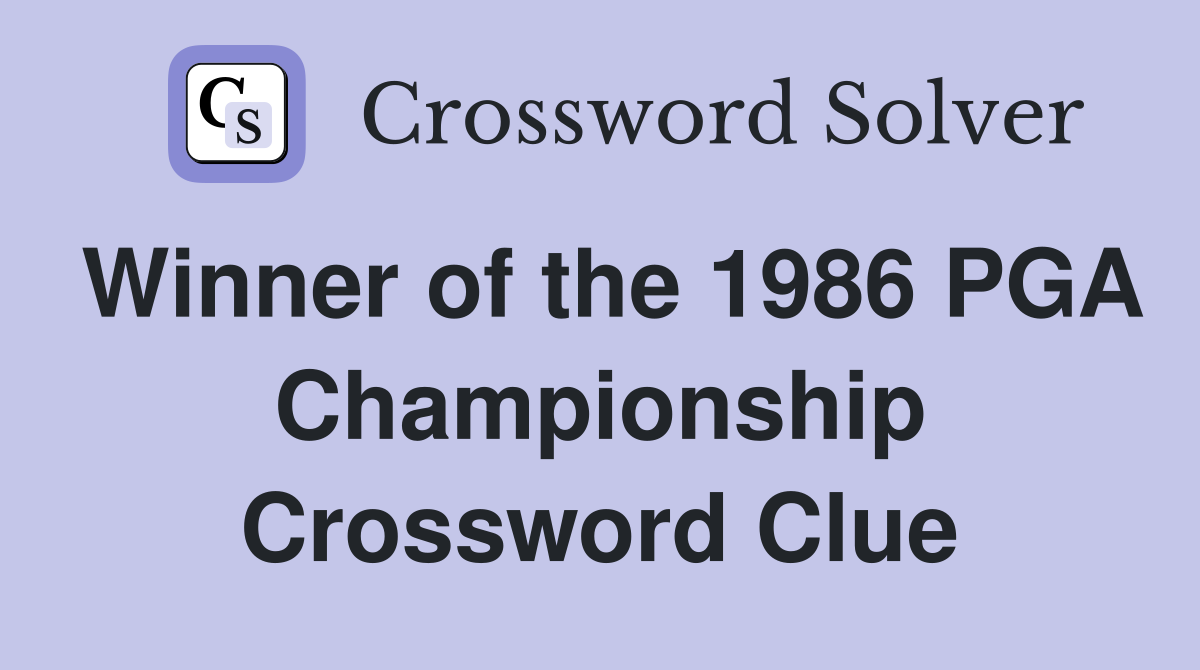Winner of the 1986 PGA Championship Crossword Clue