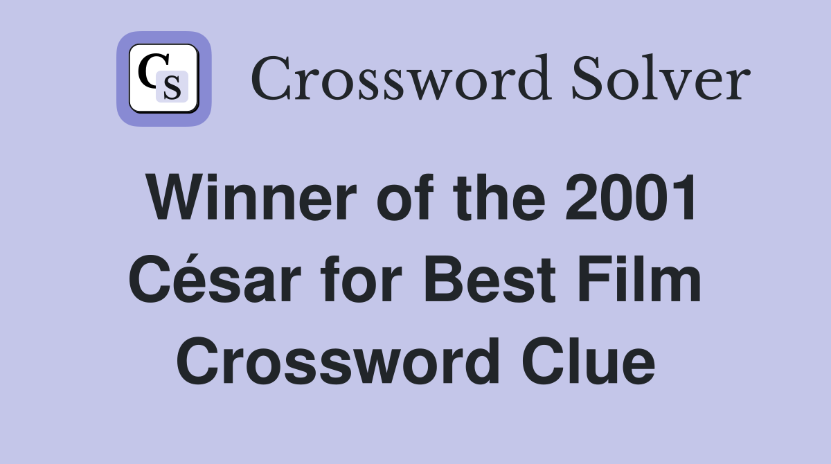 Winner of the 2001 César for Best Film Crossword Clue