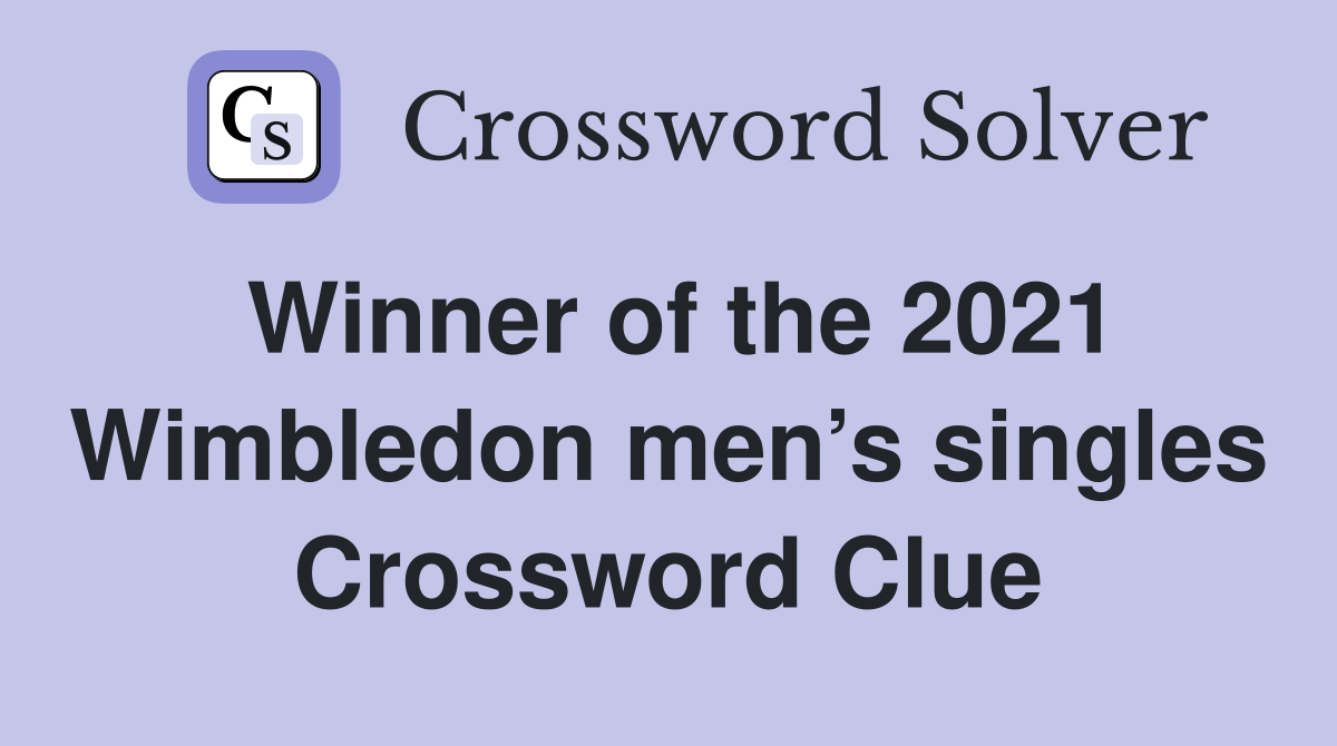 Winner of the 2021 Wimbledon men’s singles Crossword Clue