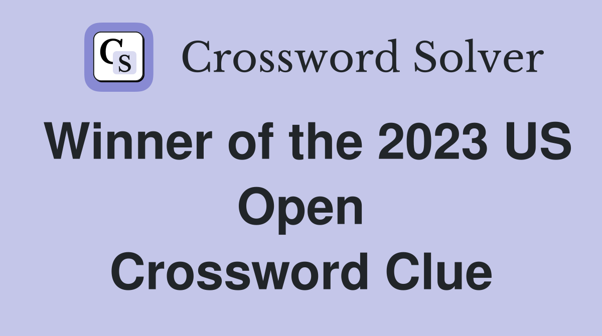 Winner of the 2023 US Open Crossword Clue