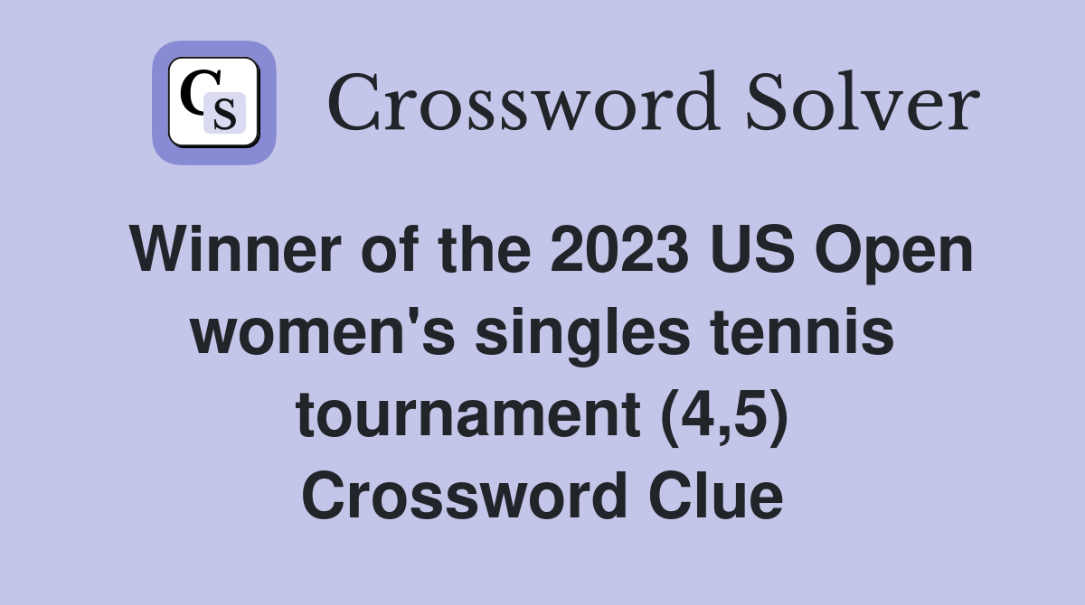 Winner of the 2023 US Open women's singles tennis tournament (4,5) Crossword Clue