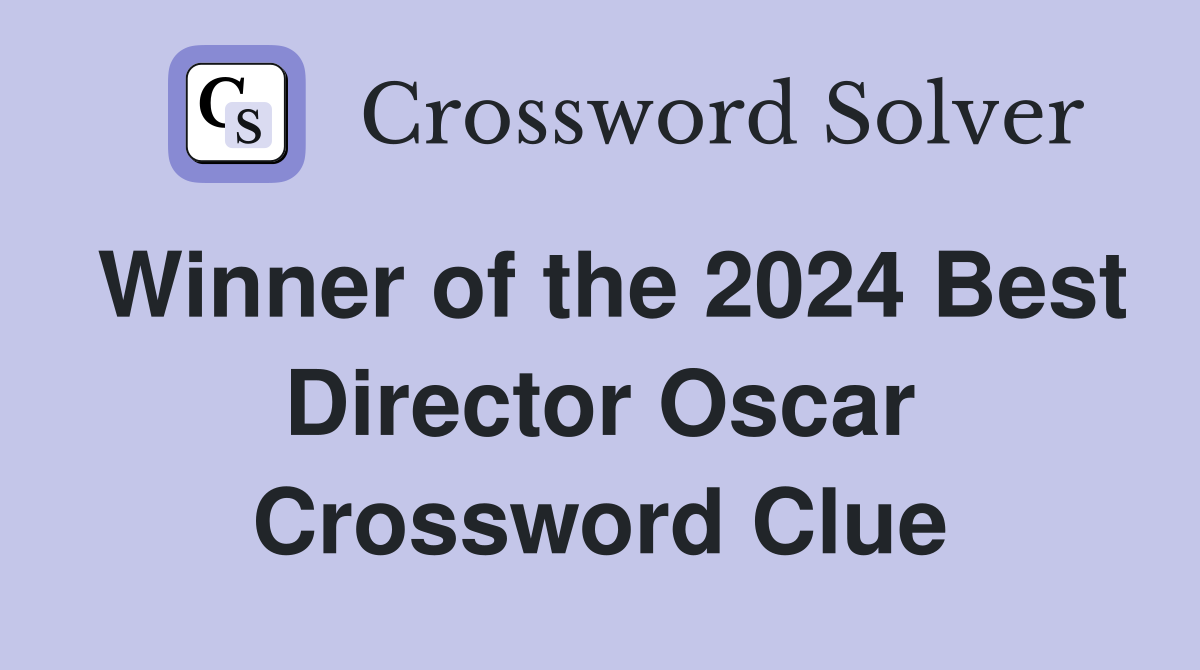 Winner of the 2024 Best Director Oscar Crossword Clue
