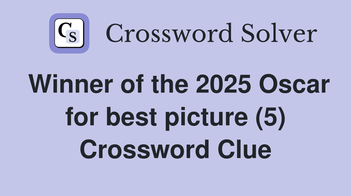 Winner of the 2025 Oscar for best picture (5) Crossword Clue