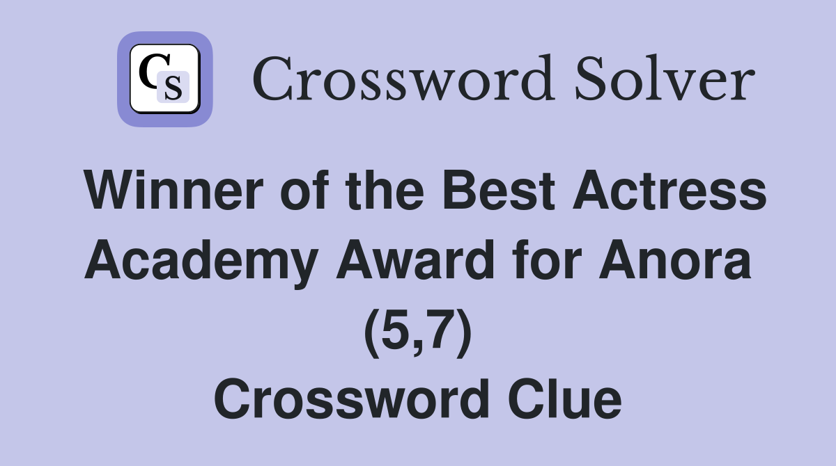 Winner of the Best Actress Academy Award for Anora (5,7) Crossword Clue
