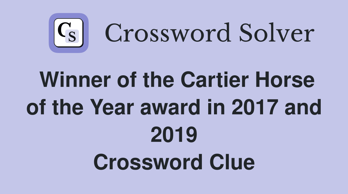 Winner of the Cartier Horse of the Year award in 2017 and 2019 Crossword Clue