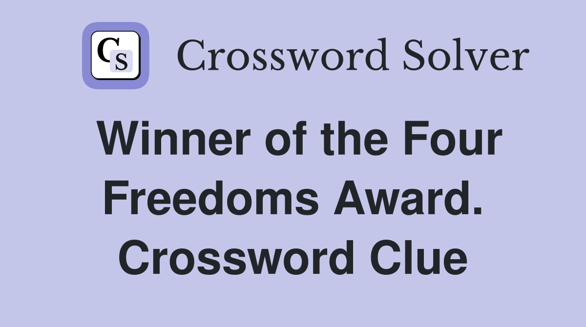 Winner of the Four Freedoms Award. Crossword Clue