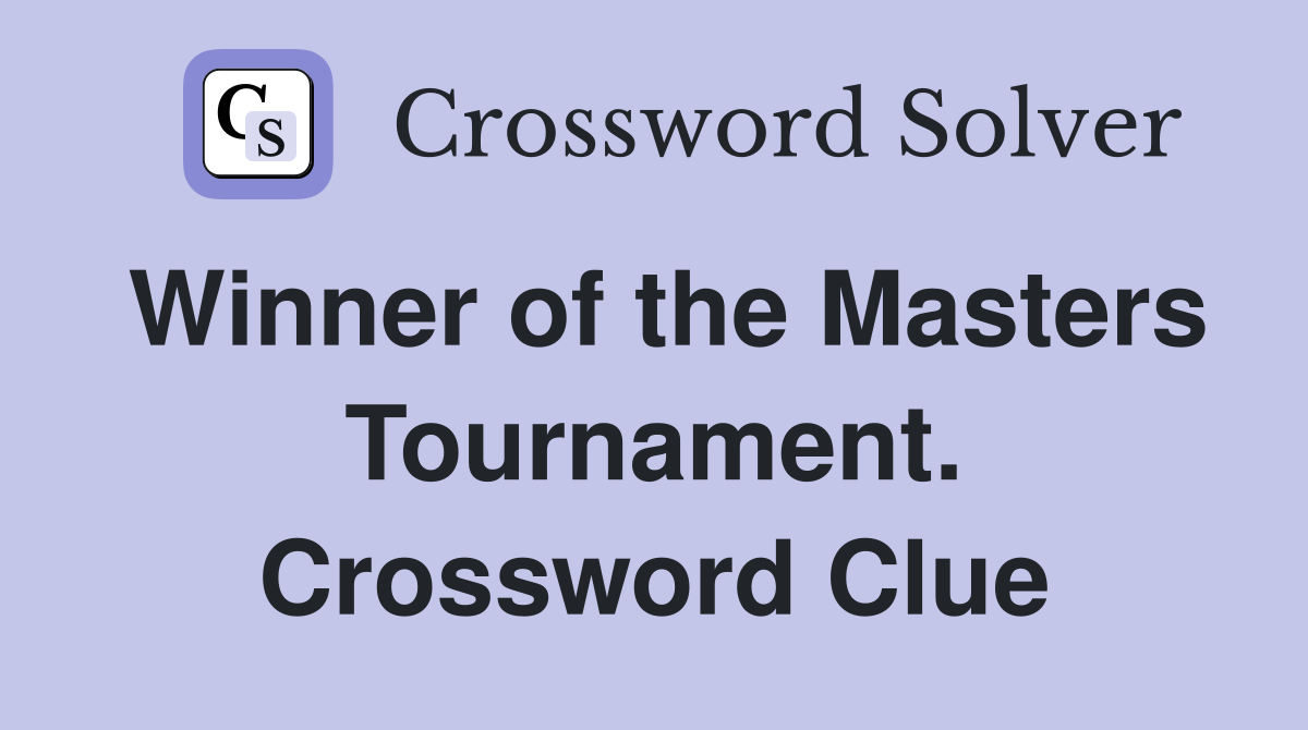 Winner of the Masters Tournament. Crossword Clue