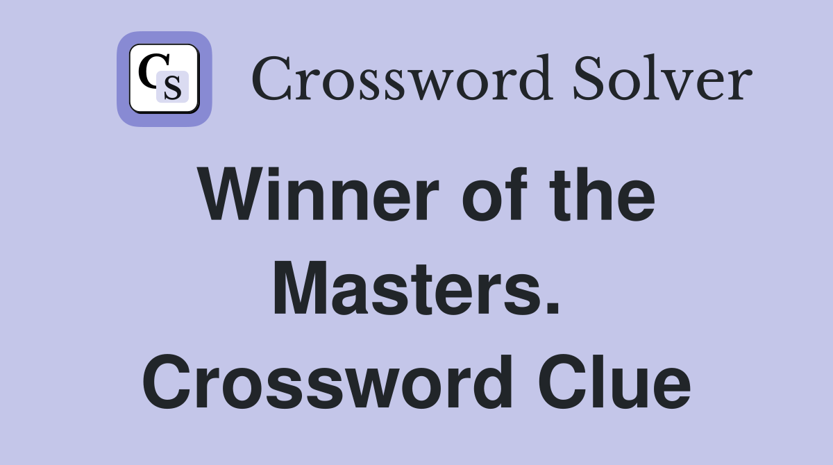 Winner of the Masters. Crossword Clue