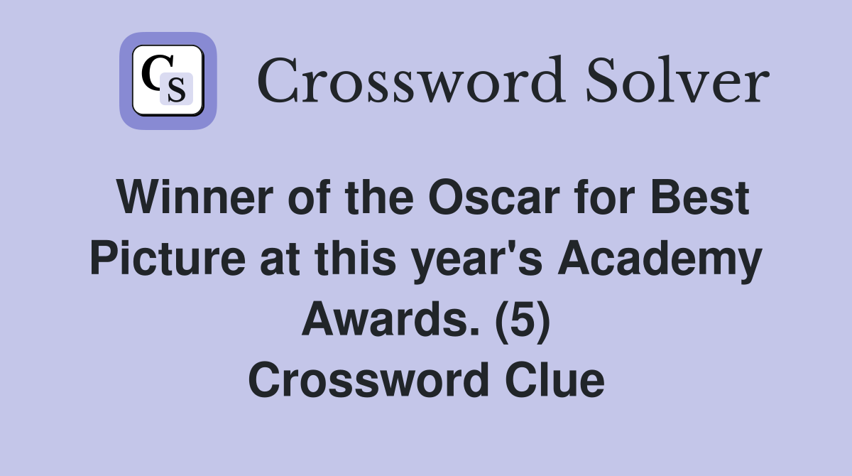 Winner of the Oscar for Best Picture at this year's Academy Awards. (5) Crossword Clue
