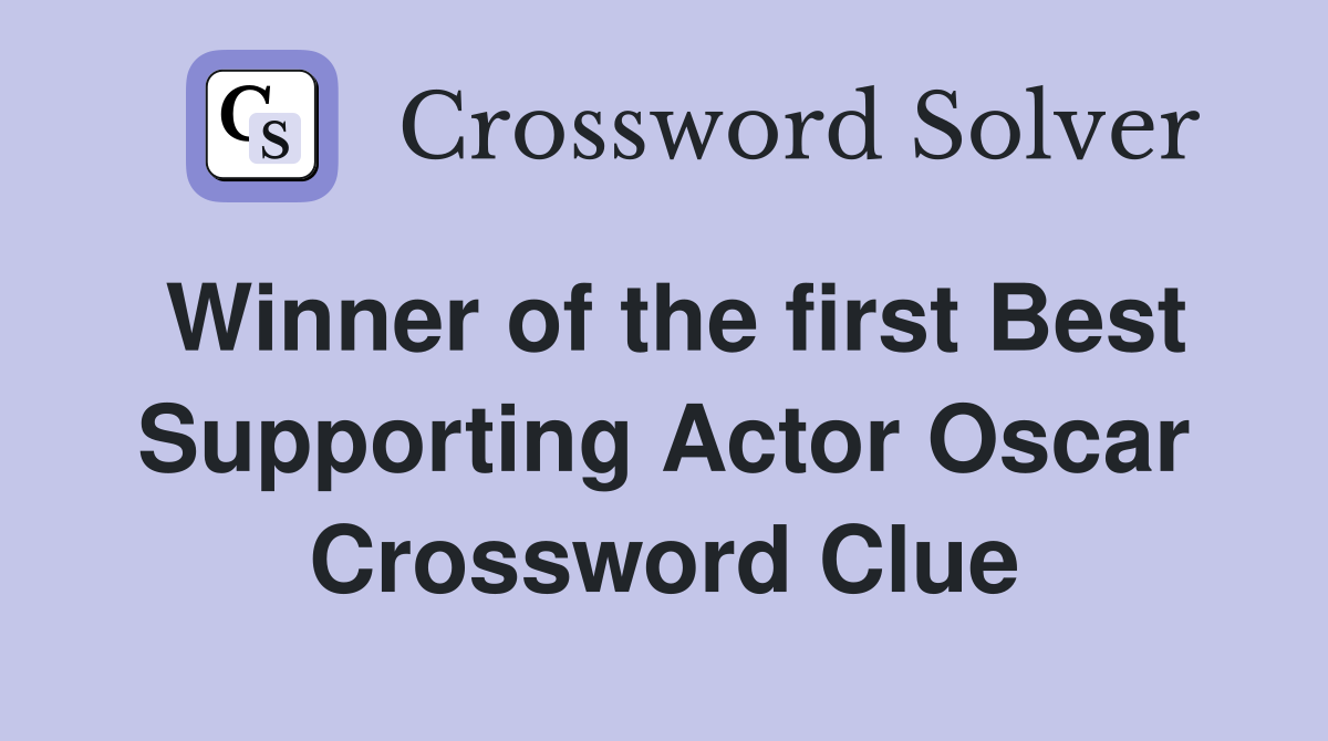 Winner of the first Best Supporting Actor Oscar Crossword Clue