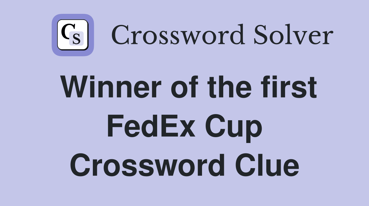Winner of the first FedEx Cup Crossword Clue
