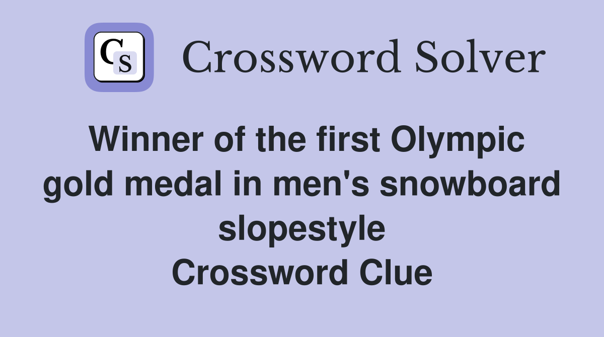 Winner of the first Olympic gold medal in men's snowboard slopestyle Crossword Clue