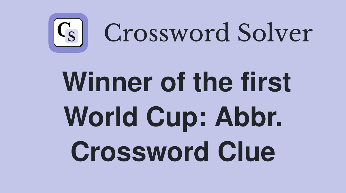 Winner of the first World Cup: Abbr. Crossword Clue