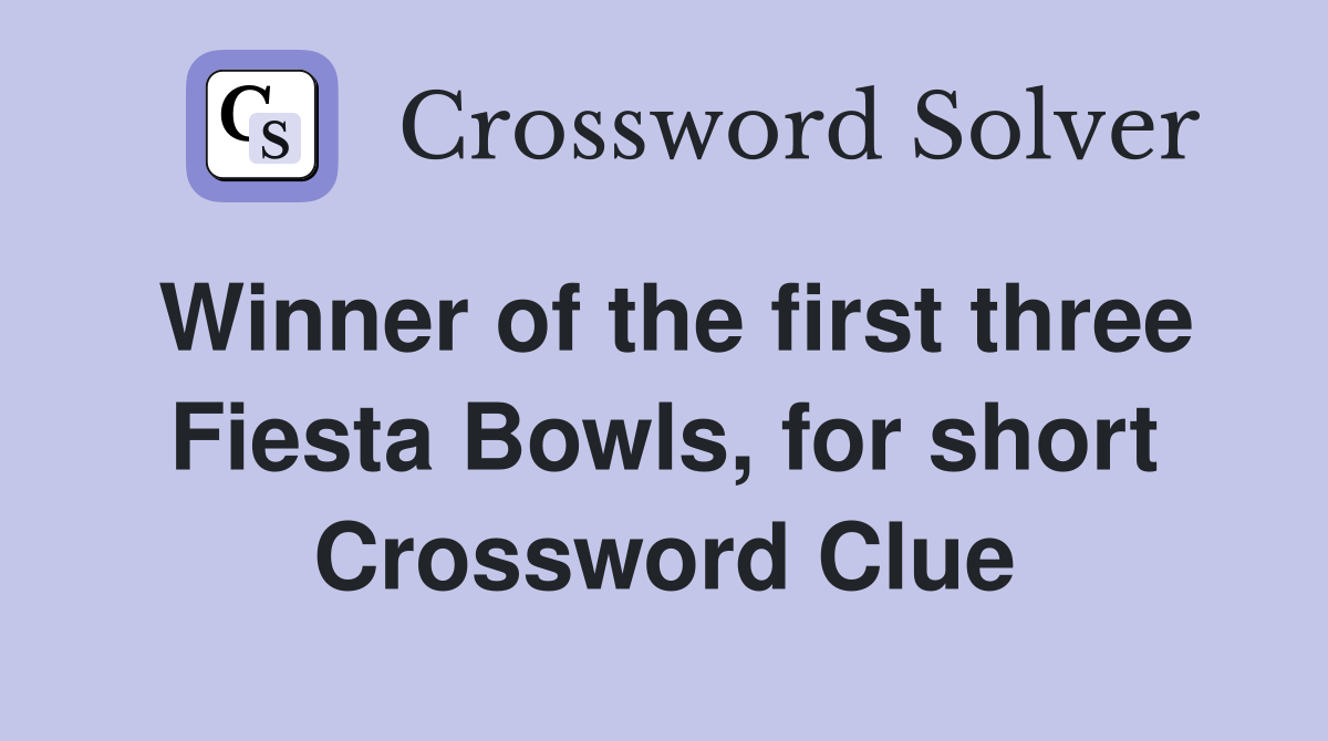 Winner of the first three Fiesta Bowls, for short Crossword Clue