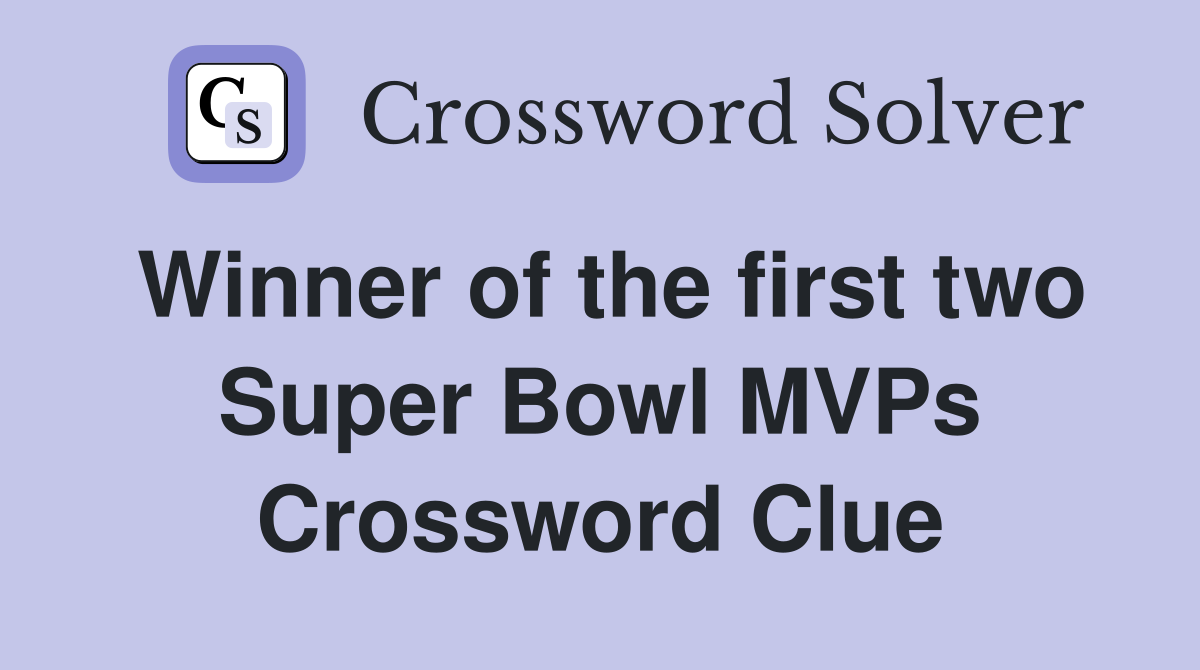 Winner of the first two Super Bowl MVPs Crossword Clue