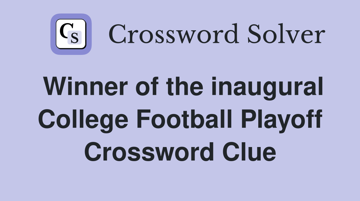 Winner of the inaugural College Football Playoff Crossword Clue