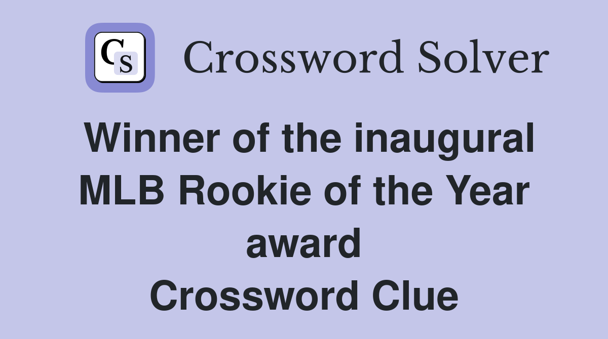 Winner of the inaugural MLB Rookie of the Year award Crossword Clue